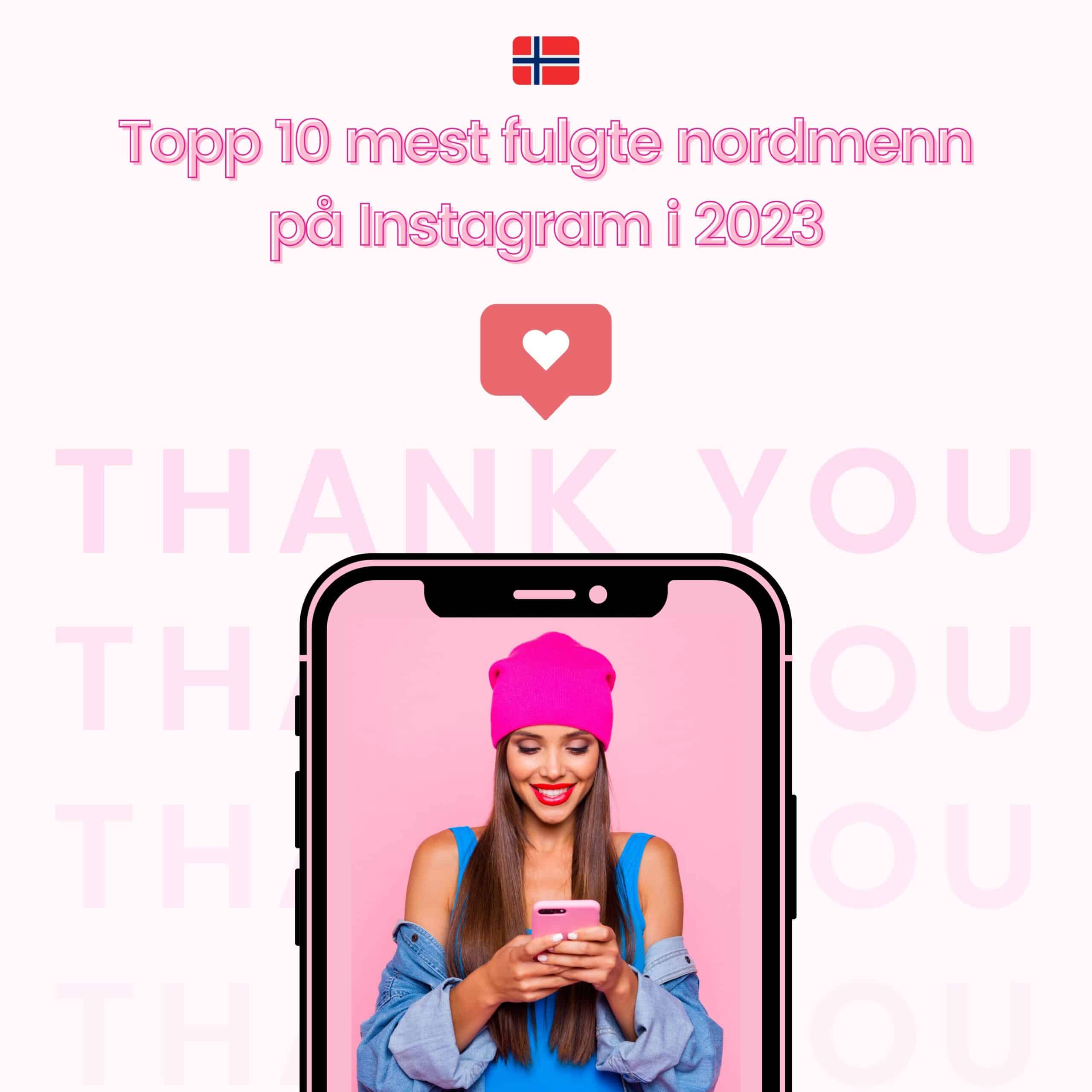 Topp 10 mest fulgte nordmenn på Instagram i 2023